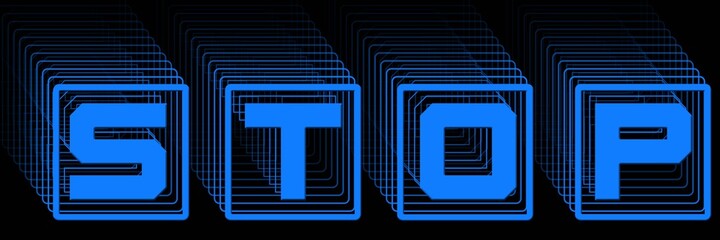 Fototapete - STOP - blue lettering in frame as abstract label with repeating effect on black background - 3D Illustration