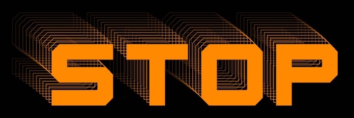 Fototapete - STOP - orange lettering as abstract label with repeating effect on black background - 3D Illustration