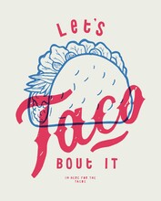Let's Taco Bout It. Vintage Typography Mexican Food Illustration With Funny Lettering A Nd A Taco. Food Truck Business T-shirt Print.