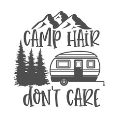 Wall Mural - Camp hair don't care motivational slogan inscription. Camping vector quotes. Illustration for prints on t-shirts and bags, posters, cards. Isolated on white background. Inspirational phrase.