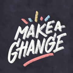 Wall Mural - Make a Change. Vector handwritten lettering motivational phrase.