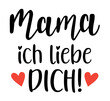 © Maria - Mama Ich liebe Dich in german language handwritten lettering vector. Mothers Day quotes and phrases, elements for cards, banners, posters, mug, scrapbooking.
