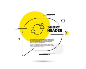 Poster - Teamwork line icon. Speech bubble vector concept. User communication or Human resources. Profile Avatar sign. Person silhouette symbol. User communication line icon. Vector