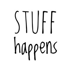 Wall Mural - ''Stuff happens'' Motivational Casual Quote Illustration