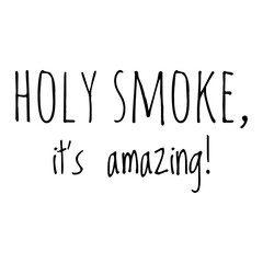Wall Mural - ''Holy smoke, it's amazing'' Funny Quote Illustration. Surprise concept