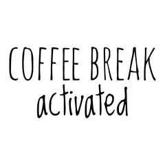 Wall Mural - ''Coffee break activated'' Coffee Quote Illustration