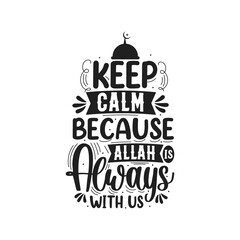 Wall Mural - Keep calm because Allah is always with us- muslim religion quotes best typography.