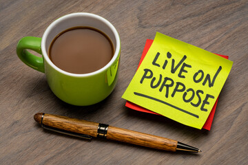 Poster - Live on purpose inspirational note - handwriting on a sticky note with a cup of coffee, personal development, goals and lifestyle concept