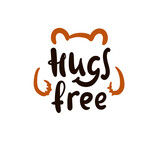 Fototapeta Młodzieżowe - Hugs free - inspire motivational quote. Hand drawn beautiful lettering. Print for inspirational poster, t-shirt, bag, cups, card, flyer, sticker, badge. Cute original funny vector sign