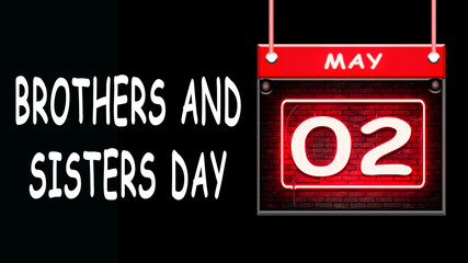 May month day 2, Brothers and Sisters Day. Neon Text Effect on Black Background