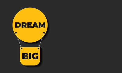 Wall Mural - Dream big. Motivational Quote Background Design. Yellow design on black background. 