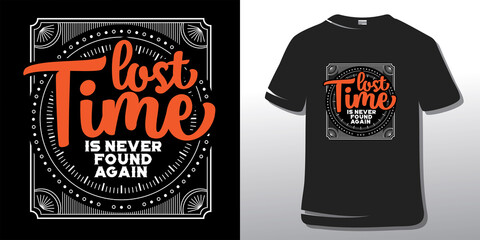 Fitness Quote T-Shirt Design and Poster. Motivational Gym and Workout Vector.  Lost time is never being found again.
