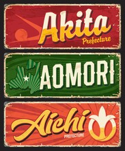 Akita, Aomori And Aichi Tin Vector Plate, Japan Prefecture Sign. Japanese Region Metal Plate With Vintage Typography And Territory Official Symbols. Asian Journey, Travel Destination Vintage Sign
