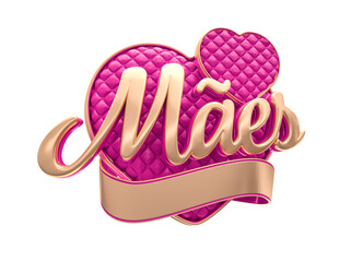 Wall Mural - Realistic 3D heart-shaped label in Brazilian Portuguese. The name Maes means Mothers. 3D illustration