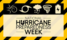 Hurricane Preparedness Week Is Observed Every Year In May. It Is A Effort To Inform The Public About Hurricane Hazards And To Disseminate Knowledge Which Can Be Used To Prepare And Take Action. Vector