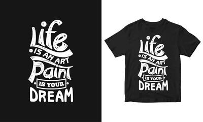 Life is an art, paint is your dream Typography Motivational Quote vector design.