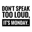 © D'Arcangelo Stock - ''Don't speak too loud, it's monday'' Quote Illustration