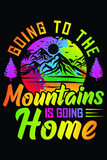 Fototapeta Panele - Going To The Mountain Is Going Home T-Shirt Design