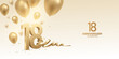 18th Anniversary celebration background. 3D Golden numbers with bent ribbon, confetti and balloons.