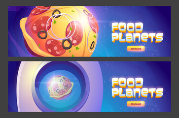 Poster - Food planets cartoon web banners with pizza sphere in outer space and download buttons. Mobile arcade cosmic fantasy game. Adventure in cosmos, funny galaxy world ui graphic design vector Illustration