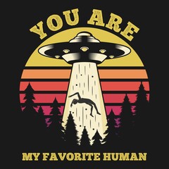 Wall Mural - You Are My Favorite Human. Unique and Trendy Poster Design.