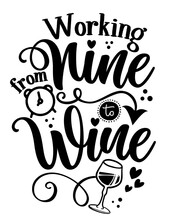 Working From Nine To Wine - Lovely Concept With Decanter, Wine Glass And Clock. Good For Scrap Booking, Motivation Posters, Textiles, Gifts, Weekend Party Sets.