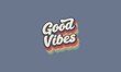 © Md - Good vibes retro t shirt design . Vintage retro  rainbow concept typography t shirt design vector template .