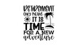 Retirement Only Means It Is Time For A New Adventure - Retirement t shirts design, Hand drawn lettering phrase, Calligraphy t shirt design, Isolated on white background, svg Files for Cutting Cricut a