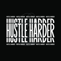 Hustle Harder T-shirt Design Vector Illustration Typography Can Print on T-shirt Poster Banner