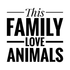 Wall Mural - ''This family love animals'' Quote Illustration