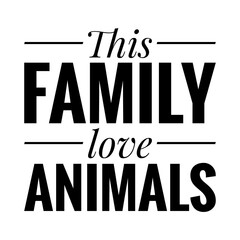 Naklejka na meble ''This family love animals'' Quote Illustration
