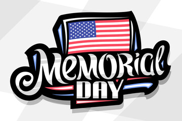Wall Mural - Vector logo for Memorial Day, dark decorative badge with illustration of national american flag with stars and stripes, poster with unique hand written words memorial day on gray abstract background.