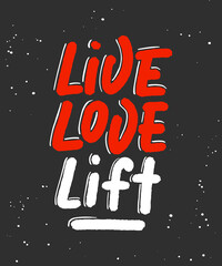 Wall Mural - Vector poster with hand drawn unique lettering design element for wall art, decoration, t-shirt prints. Live, love, lift on black. Gym motivational and inspirational quote, handwritten typography.