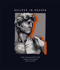 believe in heaven slogan with hand drawn graphic illustration of antique statue on black background