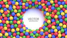 Dry Children's Pool With Colorful Balls And Round Palce For Your Content. Pile Of Multicolored Toy Balls For Children At The Playground. Realistic Vector Background