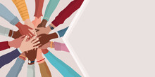Group Hands On Top Of Each Other Of Diverse Multi-ethnic And Multicultural People. Agreement Or Affair Between A Group Of Colleagues Or Collaborators. Teamwork Community. Copy Space Banner
