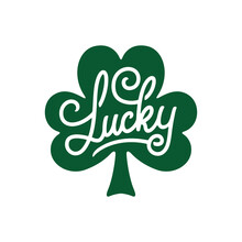 Lucky Hand Drawn Clover Calligraphy. St. Patrick's Day Related Typography. Perfect For T-shirt Prints, Posters, Stickers. Vector Vintage Illustration.