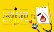 Cord Blood Awareness Month Is Observed Every Year In July, It Is Blood That Remains In The Placenta And In The Attached Umbilical Cord After Childbirth. Vector Illustration.