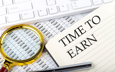 Poster - TIME TO EARN text on notebook with chart, magnifier,keyboard and pen