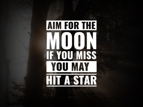 Wall Mural -  - Inspirational and motivational quotes. Aim for the moon. If you miss, you may hit a star.
