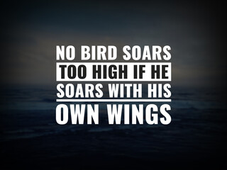 Wall Mural - Inspirational and motivational quotes. No bird soars too high if he soars with his own wings.