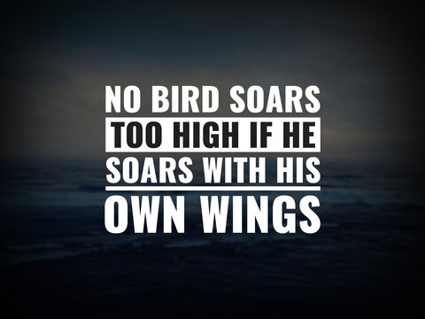 Wall Mural -  - Inspirational and motivational quotes. No bird soars too high if he soars with his own wings.