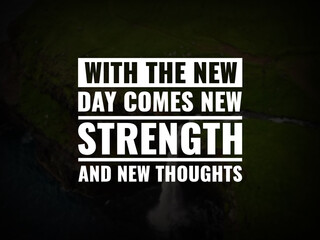 Wall Mural - Inspirational and motivational quotes. With the new day comes new strength and new thoughts.