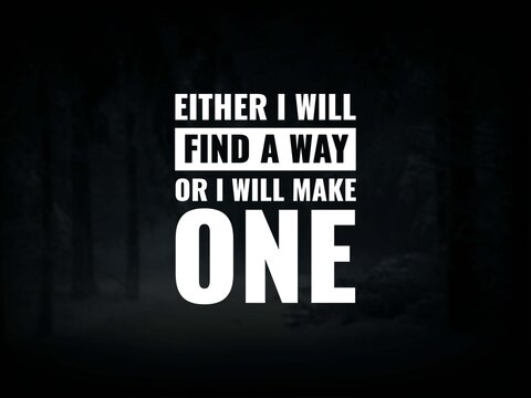 Wall Mural -  - Inspirational and motivational quotes. Either I will find a way, or I will make one.
