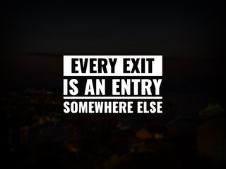 Wall Mural - Inspirational and motivational quotes. Every exit is an entry somewhere else