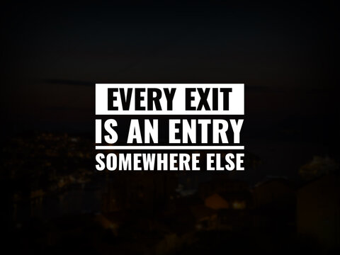 Wall Mural -  - Inspirational and motivational quotes. Every exit is an entry somewhere else