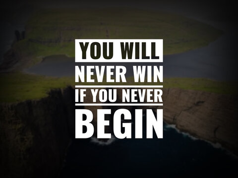 Wall Mural -  - Inspirational and motivational quotes. You will never win if you never begin.