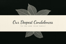 Our Deepest Condolences To You And Your Family. A Sympathetic Condolence Card Design For Someone Mourning The Death. Black And White Condolence Card With Text And Leaves On The Dark Background.