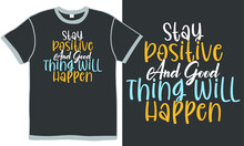 Stay Positive And Good Thing Will Happen, Stay Positive, Good Things For Life, Happen Gift Quote