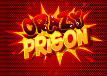 Crazy Prison - Comic Book Word On Colorful Pop Art Background. Retro Style For Prints, Posters, Social Media Post, Banner. Vector Cartoon Illustration.